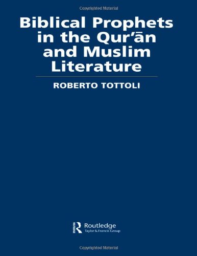 Biblical Prophets in the Qur'an and Muslim Literature [Hardcover]