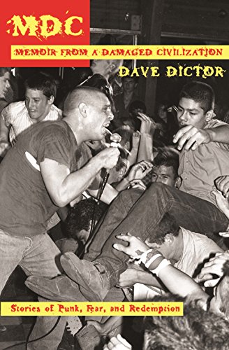 MDC Memoir from a Damaged Civilization Stories of Punk, Fear, and Redemption [Paperback]