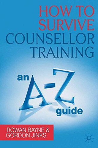 How to Survive Counsellor Training An A-Z Guide [Paperback]