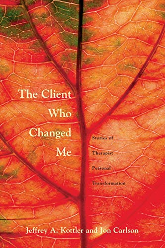 The Client Who Changed Me Stories of Therapist Personal Transformation [Paperback]