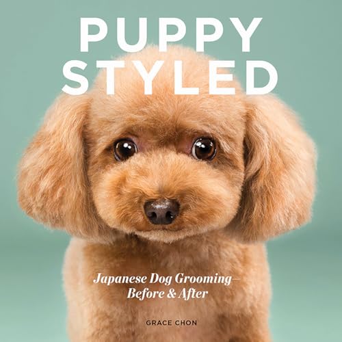Puppy Styled Japanese Dog Grooming Before &amp After [Hardcover]