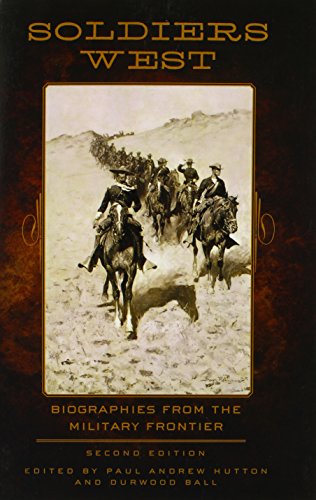 Soldiers West Biographies from the Military Frontier [Paperback]