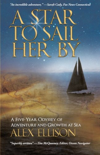 A Star To Sail Her By A Five-Year Odyssey Of Adventure And Growth At Sea [Paperback]