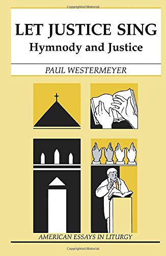 Let Justice Sing Hymnody And Justice (american Essays In Liturgy) [Paperback]
