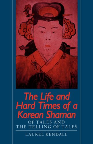 Life And Hard Times Of A Korean Shaman Of Tales And The Telling Of Tales [Paperback]