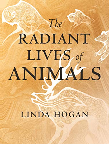 The Radiant Lives of Animals [Hardcover]