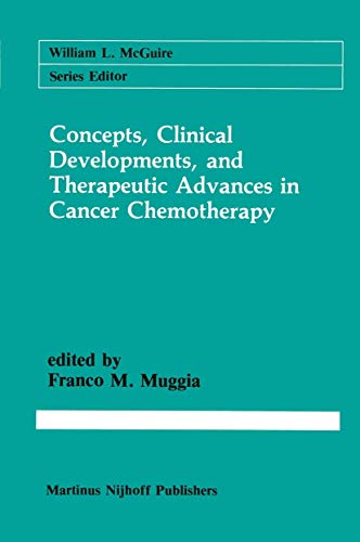 Concepts, Clinical Developments, and Therapeutic Advances in Cancer Chemotherapy [Hardcover]