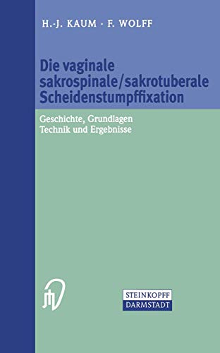 Die vaginale sakrospinale/sakrotuberale Scheidenstumpffixation Geschichte, Grun [Paperback]