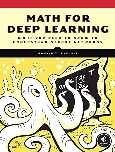 Math for Deep Learning What You Need to Know to Understand Neural Networks [Paperback]