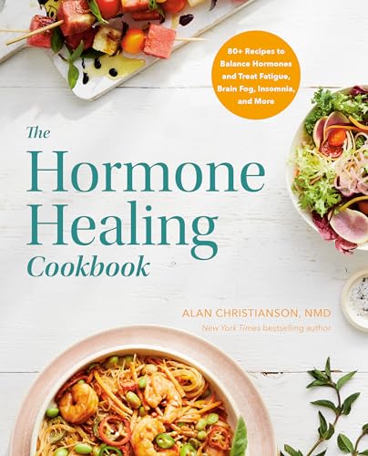 The Hormone Healing Cookbook 80+ Recipes to Balance Hormones and Treat Fatigue, [Paperback]