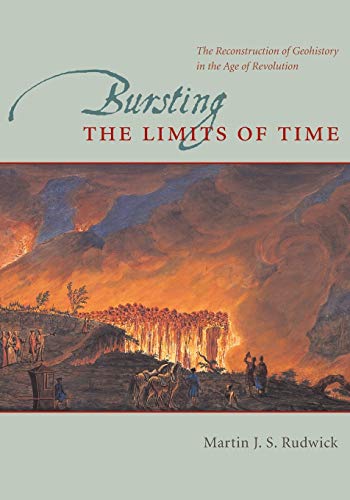 Bursting the Limits of Time The Reconstruction of Geohistory in the Age of Revo [Paperback]