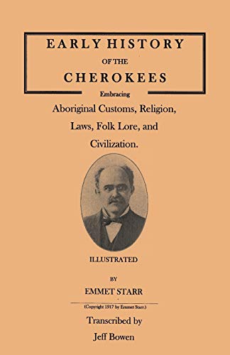 Early History Of The Cherokees, Embracing Aboriginal Customs, Religion, Laws, Fo [Paperback]
