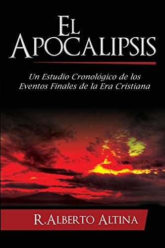 El Apocalipsis Un Estudio Cronolgico De Los Eventos Finales De La Era Cristian [Paperback]