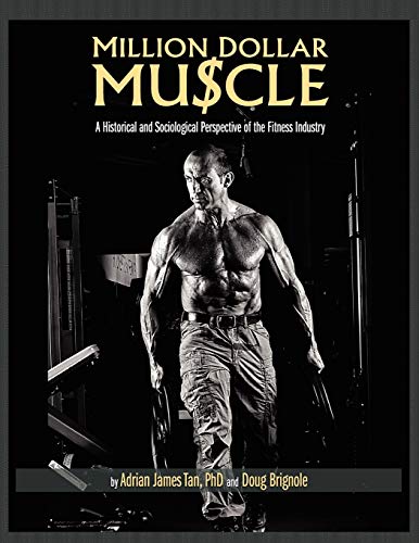 Million Dollar Muscle A Historical And Sociological Perspective Of The Fitness  [Paperback]
