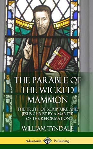 Parable of the Wicked Mammon  The Truth of Scripture and Jesus Christ by a Mart [Hardcover]