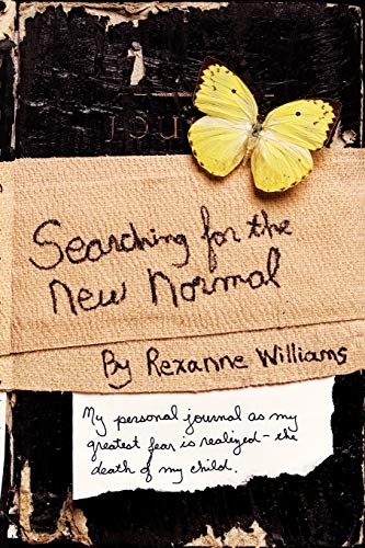 Searching For The New Normal My Personal Journal As My Greatest Fear Is Realize [Paperback]