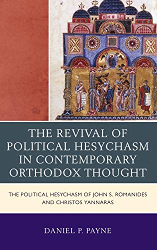 The Revival of Political Hesychasm in Contemporary Orthodox Thought The Politic [Hardcover]