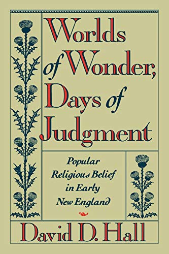 Worlds of Wonder, Days of Judgment Popular Religious Belief in Early New Englan [Paperback]