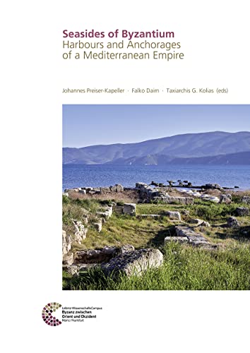 Seasides of Byzantium Harbours and Anchorages of a Mediterranean Empire [Hardcover]