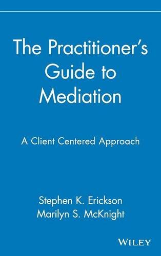 The Practitioner's Guide to Mediation A Client Centered Approach [Hardcover]