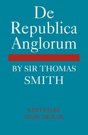 De Republica Anglorum By Sir Thomas Smith [Paperback]