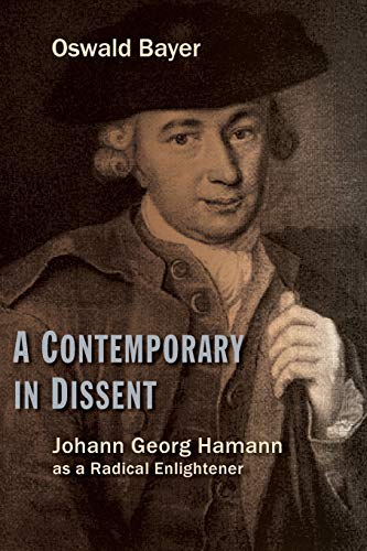 A Contemporary In Dissent Johann Georg Hamann As Radical Enlightener [Paperback]