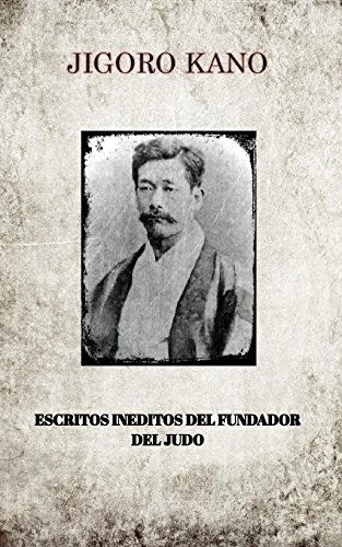 Jigoro Kano, Escritos Ineditos Del Fundador Del Judo [Paperback]