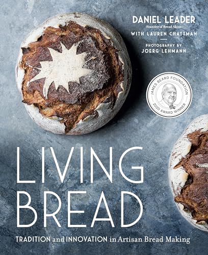 Living Bread Tradition and Innovation in Artisan Bread Making A Baking Book [Hardcover]