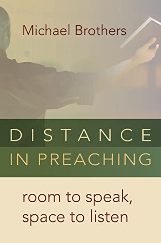 Distance In Preaching Room To Speak, Space To Listen [Paperback]