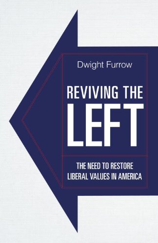Reviving the Left The Need to Restore Liberal Values in America [Hardcover]