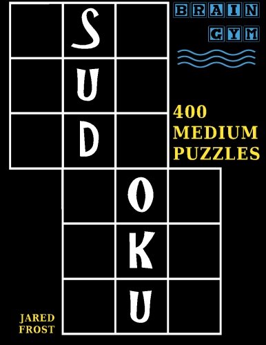 Sudoku 400 Medium Puzzles To Exercise Your Brain (brain Gym) (volume 2) [Paperback]