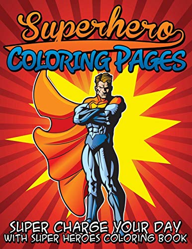 Superhero Coloring Pages Super Charge Your Day With Super Heroes Coloring Book [Paperback]