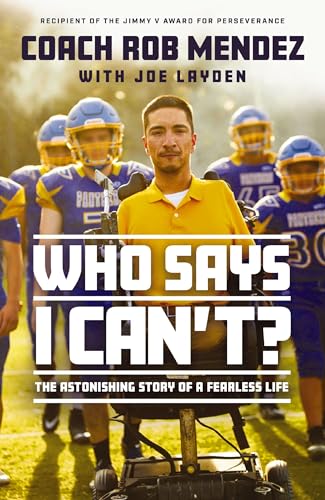 Who Says I Can't The Astonishing Story of a Fearless Life [Hardcover]