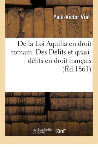 De La Loi Aquilia En Droit Romain. Des Delits Et Quasi-Delits En Droit Francais  [Paperback]