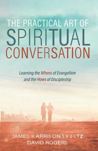 Practical Art of Spiritual Conversation  Learning the Whens of Evangelism and t [Paperback]