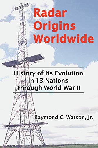 Radar Origins Worldwide History Of Its Evolution In 13 Nations Through World Wa [Paperback]