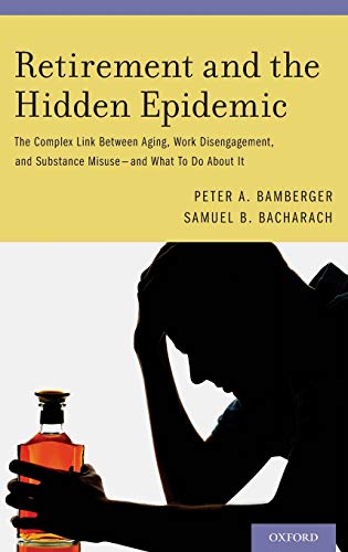 Retirement and the Hidden Epidemic The Complex Link Between Aging, Work Disenga [Hardcover]
