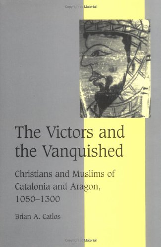 The Victors and the Vanquished Christians and Muslims of Catalonia and Aragon,  [Hardcover]