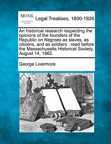 historical research respecting the opinions of the founders of the Republic on N [Paperback]