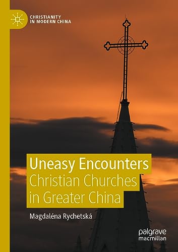 Uneasy Encounters Christian Churches in Greater China [Paperback]