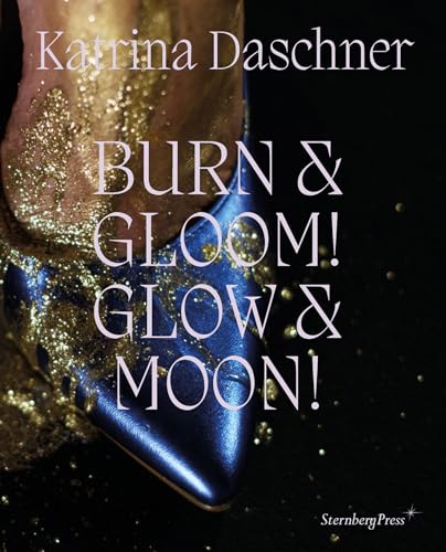 Katrina Daschner BURN &amp GLOOM GLOW &amp MOON [Hardcover]