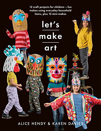 Lets Make Art 12 Craft Projects for Children Fun makes using everyday househo [Paperback]
