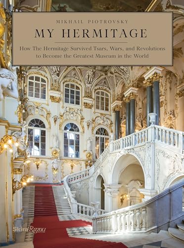 My Hermitage How the Hermitage Survived Tsars, Wars, and Revolutions to Become  [Hardcover]
