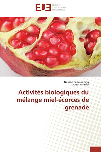 Activites Biologiques du Melange Miel-Ecorces de Grenade [Paperback]