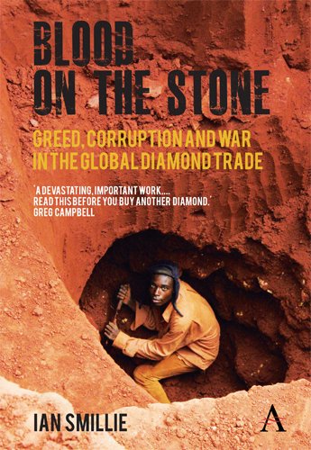 Blood on the Stone  Greed, Corruption and War in the Global Diamond Trade [Hardcover]