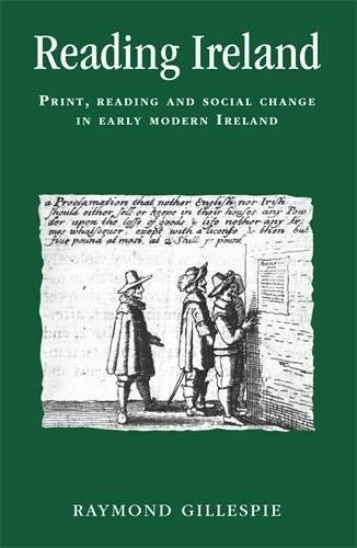 Reading Ireland Print, Reading and Social Change in Early Modern Ireland [Paperback]