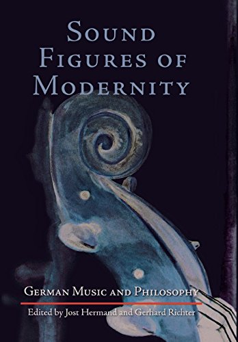 Sound Figures of Modernity German Music and Philosophy [Hardcover]