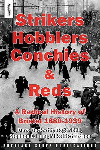 Strikers, Hobblers, Conchies & Reds A Radical History Of Bristol, 1880-1939 [Paperback]
