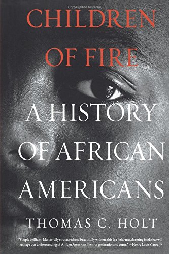 Children of Fire A History of African Americans [Paperback]