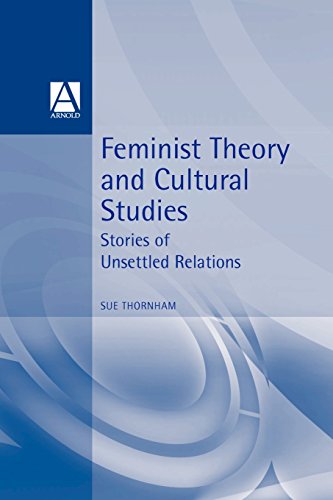 Feminist Theory and Cultural Studies Stories of Unsettled Relations [Paperback]